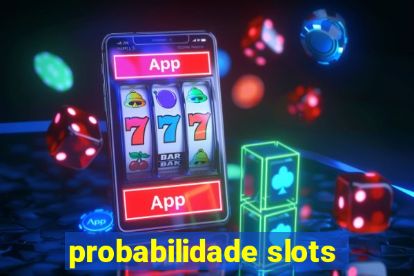 probabilidade slots